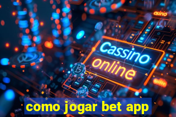 como jogar bet app