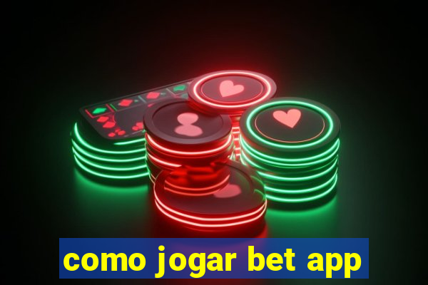 como jogar bet app