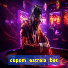 cupom estrela bet primeiro depósito