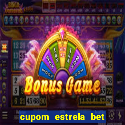 cupom estrela bet primeiro depósito