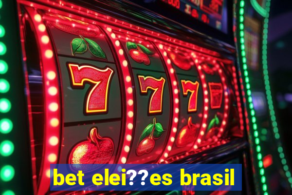 bet elei??es brasil