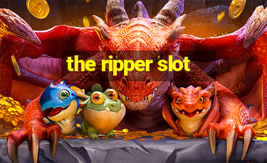 the ripper slot