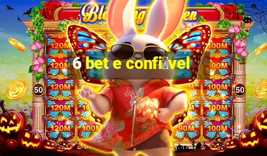 6 bet e confi谩vel