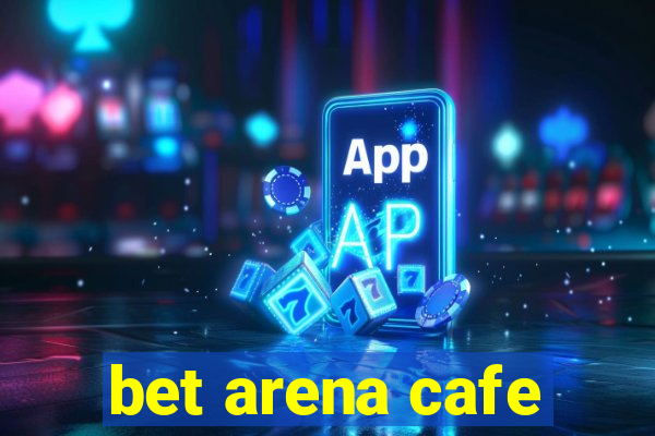 bet arena cafe