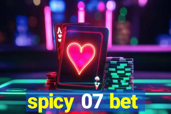 spicy 07 bet