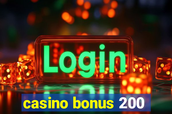 casino bonus 200