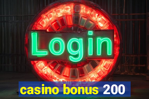 casino bonus 200