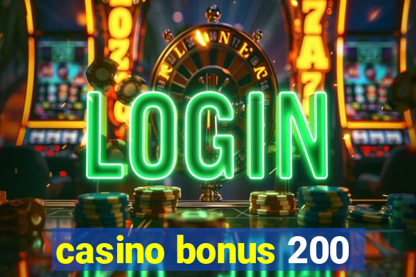 casino bonus 200