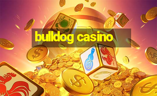 bulldog casino