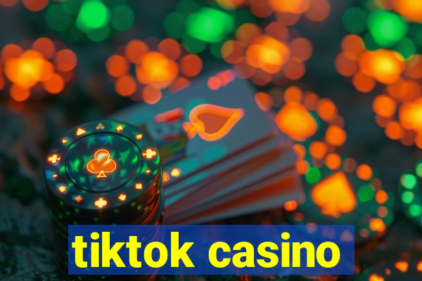 tiktok casino