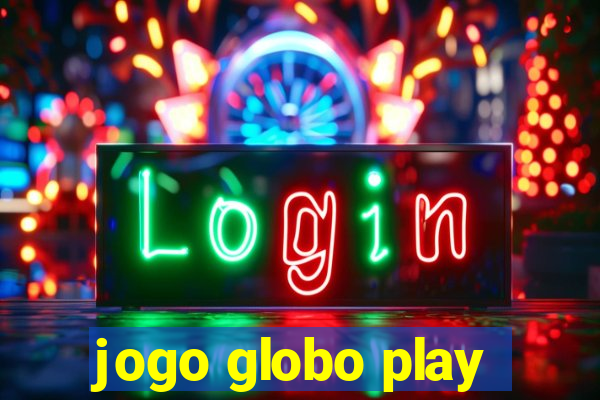 jogo globo play