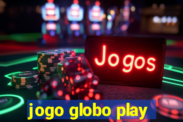 jogo globo play