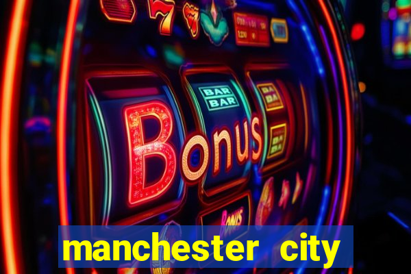 manchester city escala??o hoje