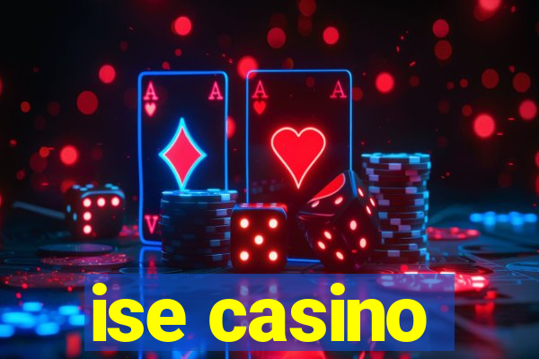 ise casino