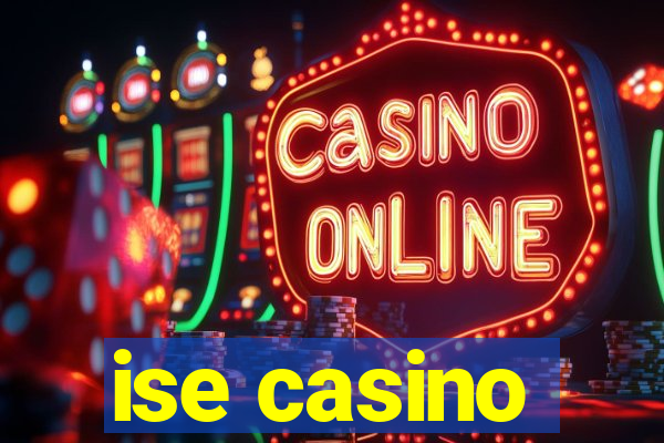 ise casino