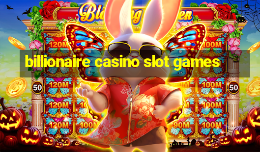 billionaire casino slot games