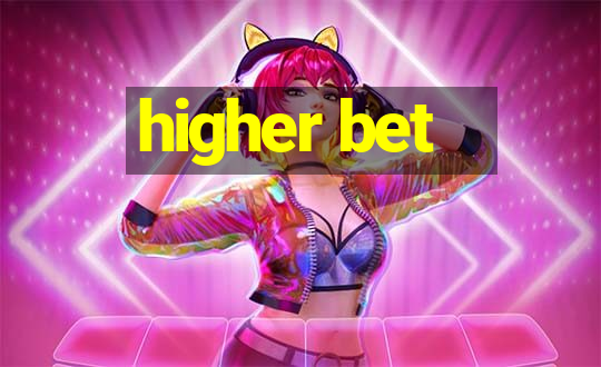 higher bet