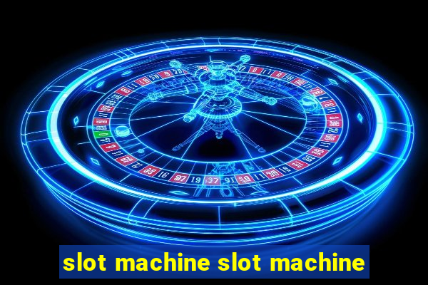 slot machine slot machine