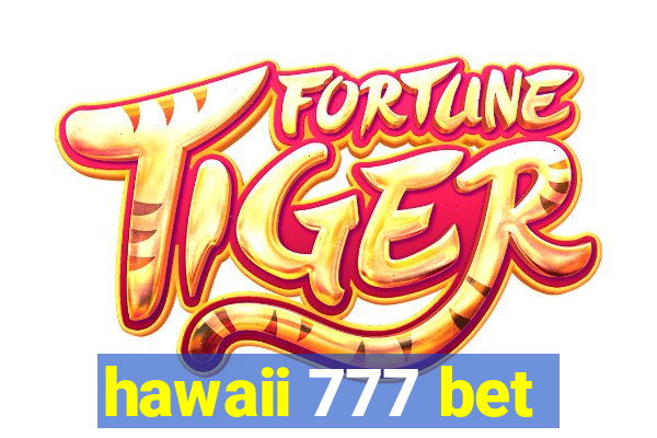 hawaii 777 bet