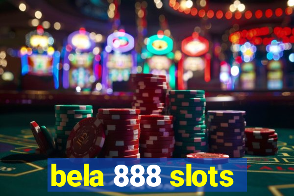 bela 888 slots