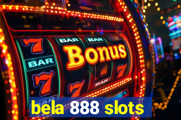 bela 888 slots