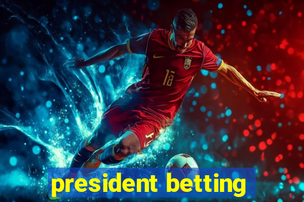 president betting