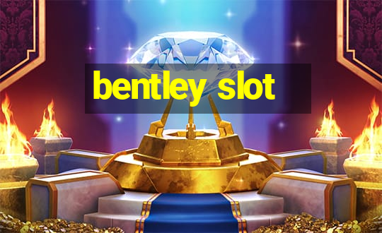 bentley slot