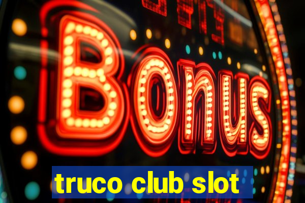 truco club slot