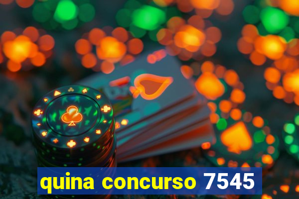 quina concurso 7545