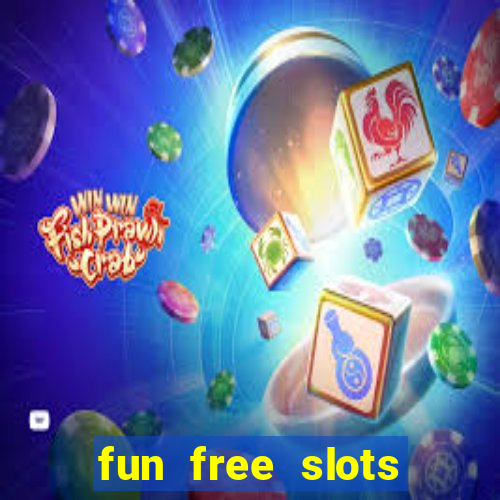 fun free slots casinos games