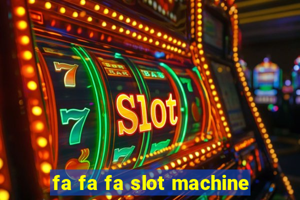 fa fa fa slot machine