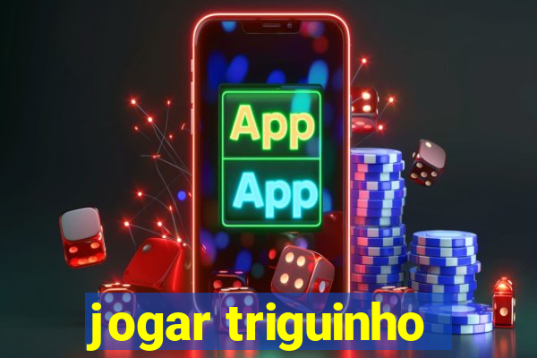 jogar triguinho