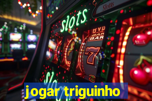 jogar triguinho