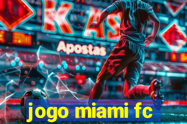 jogo miami fc