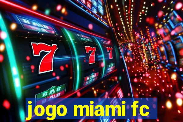 jogo miami fc