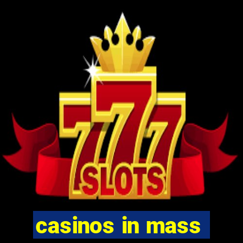 casinos in mass