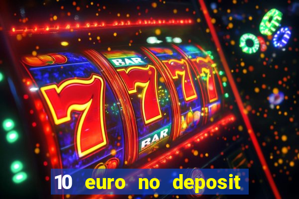 10 euro no deposit bonus für casino