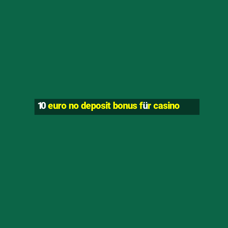 10 euro no deposit bonus für casino