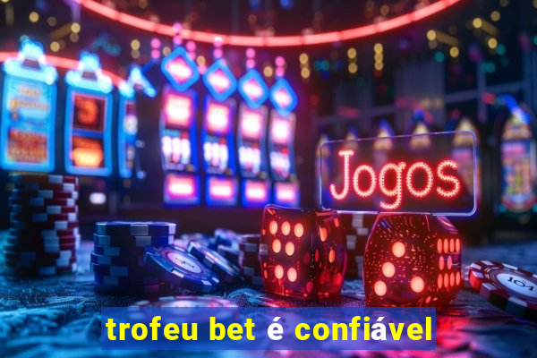 trofeu bet é confiável