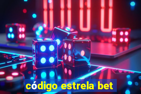 código estrela bet