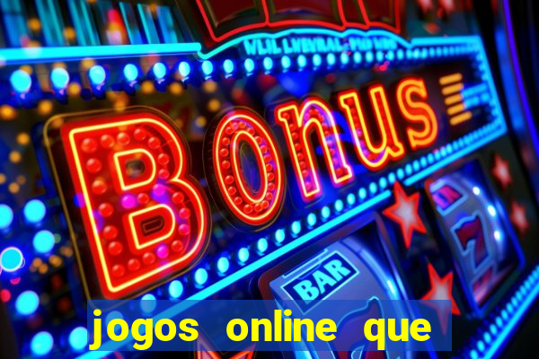 jogos online que ganham dinheiro