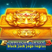 black jack jogo regras