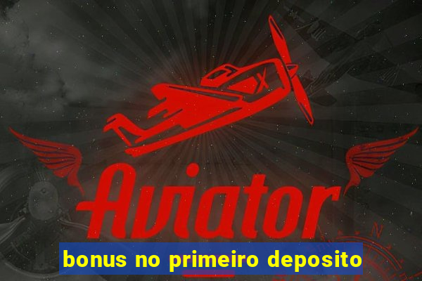 bonus no primeiro deposito