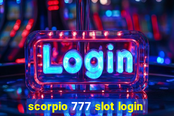 scorpio 777 slot login