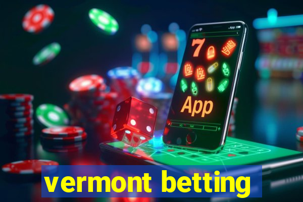 vermont betting