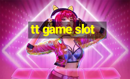 tt game slot