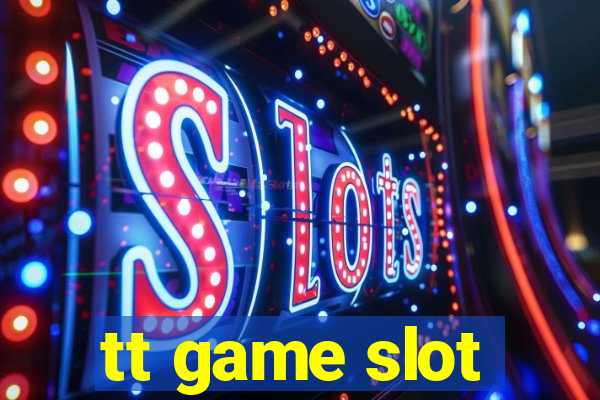 tt game slot