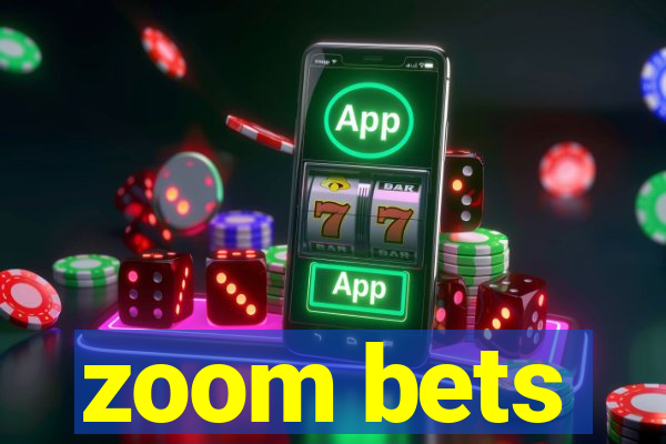 zoom bets