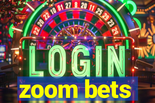 zoom bets