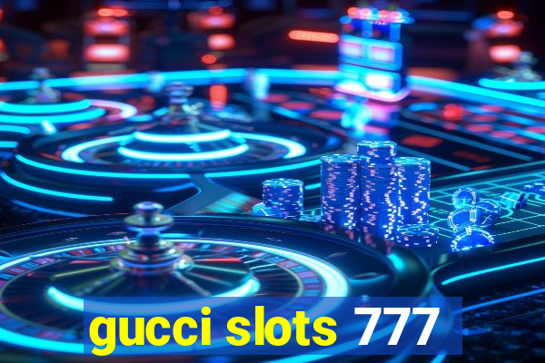 gucci slots 777